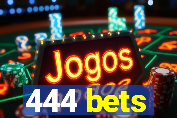 444 bets